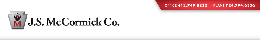 J.S. McCormick Co. Office 412 749 8222. Plant 724 794 6356
